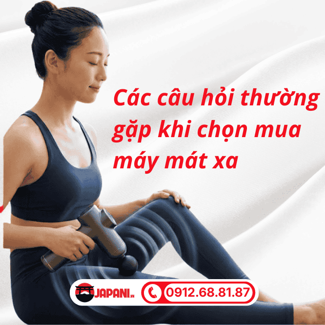 Các câu hỏi thường gặp khi chọn mua máy mát xa
