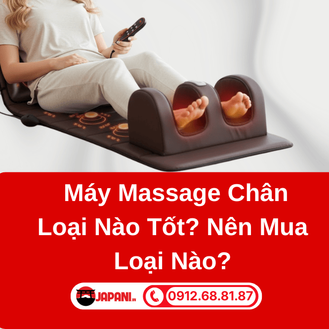 Máy Massage Chân Loại Nào Tốt? Nên Mua Loại Nào?